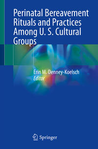 Vorderes Coverbild Perinatal Bereavement Rituals and Practices Among U. S. Cultural Groups