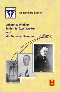 Vorderes Coverbild Johannes Winkler in den Junkers-Werken und die Dessauer Raketen