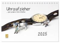 Vorderes Coverbild Uhraufzieher ... und andere Mini-Welten (Tischkalender 2025 DIN A5 quer), CALVENDO Monatskalender