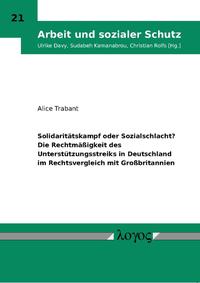 Vorderes Coverbild Solidaritätskampf oder Sozialschlacht? Die Rechtmäßigkeit des Unterstützungsstreiks in Deutschland im Rechtsvergleich mit Großbritannien