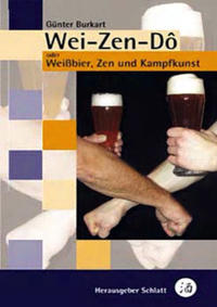 Vorderes Coverbild Wei-Zen-Dô - Weissbier, Zen und Kampfkunst