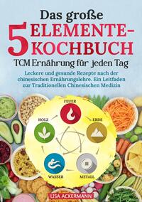 Vorderes Coverbild Das große 5-Elemente-Kochbuch - TCM Ernährung für jeden Tag