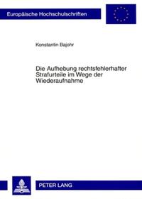Vorderes Coverbild Die Aufhebung rechtsfehlerhafter Strafurteile im Wege der Wiederaufnahme