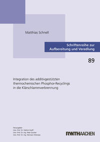 Vorderes Coverbild Integration des additivgestützten thermochemischen Phosphor-Recyclings in die Klärschlammverbrennung