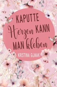 Vorderes Coverbild Kaputte Herzen kann man kleben