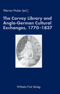 Vorderes Coverbild The Corvey Library and Anglo-German Cultural Exchanges, 1770-1837