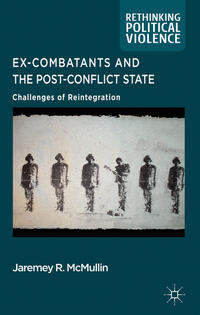 Vorderes Coverbild Ex-Combatants and the Post-Conflict State