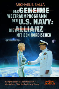 Vorderes Coverbild DAS GEHEIME WELTRAUMPROGRAMM DER U.S. NAVY & DIE ALLIANZ MIT DEN NORDISCHEN: Kampftruppen für den Weltraum - die Kampftruppen für den Weltraum - die wahren Pläne der US-Regierung
