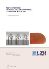 Vorderes Coverbild Additive Fertigung von Nickel-Titan-Mikroaktoren für Cochlea-Implantate