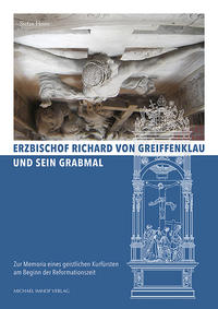 Vorderes Coverbild Erzbischof Richard von Greiffenklau und sein Grabmal