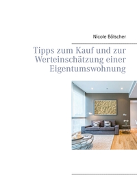 Vorderes Coverbild Tipps zum Kauf und zur Werteinschätzung einer Eigentumswohnung