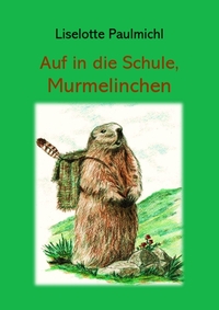 Vorderes Coverbild Auf in die Schule, Murmelinchen