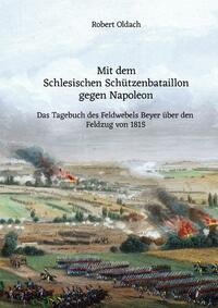 Vorderes Coverbild Mit dem Schlesischen Schützenbataillon gegen Napoleon