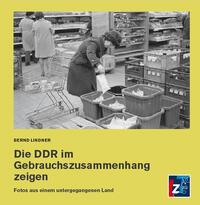 Vorderes Coverbild Die DDR im Gebrauchszusammenhang zeigen