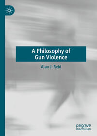 Vorderes Coverbild A Philosophy of Gun Violence