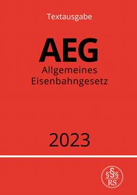 Vorderes Coverbild Allgemeines Eisenbahngesetz - AEG 2023