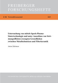 Vorderes Coverbild Untersuchung von mittels Spark-Plasma-Sintertechnologie und unter Ausschluss von Siröhmungseffekten erzeugten Grenzflächen zwischen Metallschmelzen und Filterkeramikn