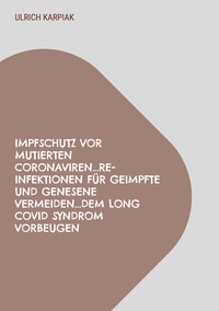 Vorderes Coverbild Impfschutz vor mutierten Coronaviren...Re-Infektionen für Geimpfte und Genesene vermeiden...dem Long Covid Syndrom vorbeugen