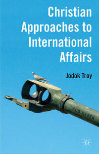 Vorderes Coverbild Christian Approaches to International Affairs
