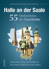 Vorderes Coverbild Halle an der Saale. 55 Meilensteine der Geschichte