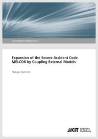 Vorderes Coverbild Expansion of the Severe Accident Code MELCOR by Coupling External Models