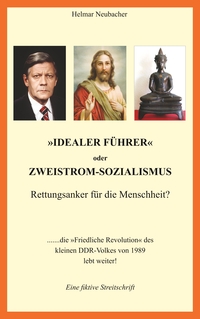 Vorderes Coverbild "Idealer Führer" oder Zweistrom-Sozialismus - Rettungsanker für die Menschheit?