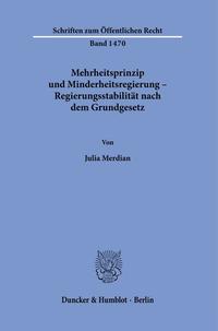 Vorderes Coverbild Mehrheitsprinzip und Minderheitsregierung – Regierungsstabilität nach dem Grundgesetz.