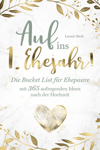 Vorderes Coverbild Auf ins 1. Ehejahr! Die Bucket List für Ehepaare mit 365 aufregenden Ideen nach der Hochzeit