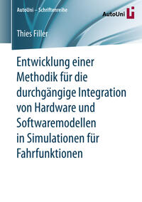 Vorderes Coverbild Entwicklung einer Methodik für die durchgängige Integration von Hardware und Softwaremodellen in Simulationen für Fahrfunktionen