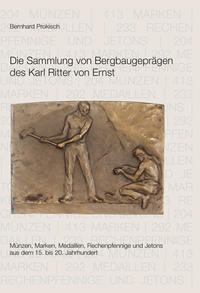 Vorderes Coverbild Die Sammlung von Bergbaugeprägen des Karl Ritter von Ernst