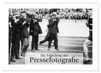 Vorderes Coverbild Die Erfindung der Pressefotografie - Aus der Sammlung Ullstein 1894-1945 (Wandkalender 2025 DIN A2 quer), CALVENDO Monatskalender