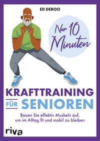 Vorderes Coverbild Nur 10 Minuten – Krafttraining für Senioren