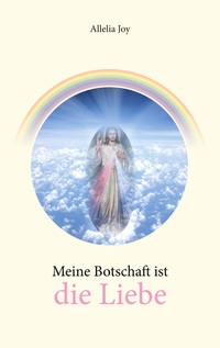 Vorderes Coverbild Meine Botschaft ist die Liebe