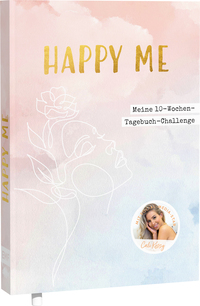 Vorderes Coverbild Happy me – Meine 10-Wochen-Tagebuch-Challenge mit Social-Media-Star Cali Kessy