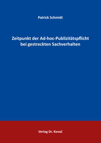Vorderes Coverbild Zeitpunkt der Ad-hoc-Publizitätspflicht bei gestreckten Sachverhalten