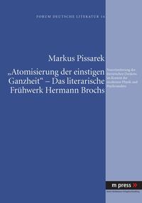 Vorderes Coverbild ‘Atomisierung der einstigen Ganzheit’ - Das literarische Frühwerk Hermann Brochs