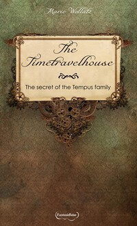 Vorderes Coverbild The Timetravelhouse - The secret of the Tempus family
