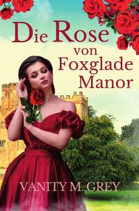 Vorderes Coverbild Die Rose von Foxglade Manor