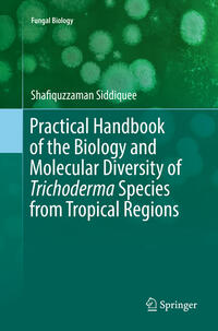 Vorderes Coverbild Practical Handbook of the Biology and Molecular Diversity of Trichoderma Species from Tropical Regions