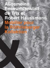 Vorderes Coverbild Die Allgemeine Entwurfsanstalt de Trix et Robert Haussmann. Mobilier pur la Röthlisberger Kollektion