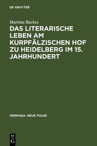 Vorderes Coverbild Das literarische Leben am kurpfälzischen Hof zu Heidelberg im 15.Jahrhundert