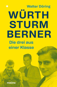 Vorderes Coverbild Die drei aus einer Klasse: Würth, Sturm, Berner