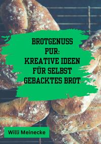 Vorderes Coverbild Brotgenuss Pur: Kreative Ideen für selbstgebacktes Brot