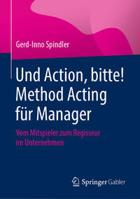 Vorderes Coverbild Und Action, bitte! Method Acting für Manager