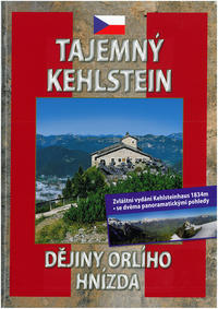 Vorderes Coverbild Geheimnis Kehlstein. Erlebnis Kehlsteinhaus / Tajemný Kehlstein - Dejiny orlího hnízda