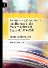 Vorderes Coverbild Redundancy, Community and Heritage in the Modern Church of England, 1945–2000