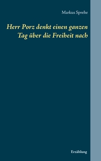 Vorderes Coverbild Herr Porz denkt einen ganzen Tag über die Freiheit nach