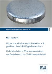 Vorderes Coverbild Widerstandselementschweißen mit gestauchten Hilfsfügeelementen - Umformtechnische Wirkzusammenhänge zur Beeinflussung der Verbindungsfestigkeit