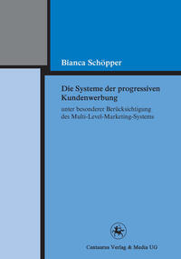Vorderes Coverbild Die Systeme der progressiven Kundenwerbung unter besonderer Berücksichtigung des Multi-Level-Marketing-Systems