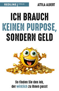 Vorderes Coverbild Ich brauch keinen Purpose, sondern Geld